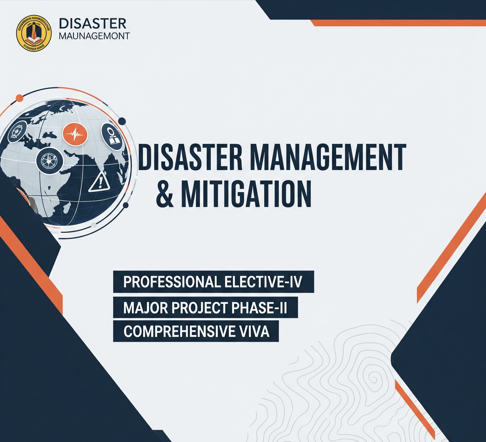 Disaster Management & Mitigation
2 Professional Elective-IV
3 Major Project Phase-II
4 Comprehensive Viva
